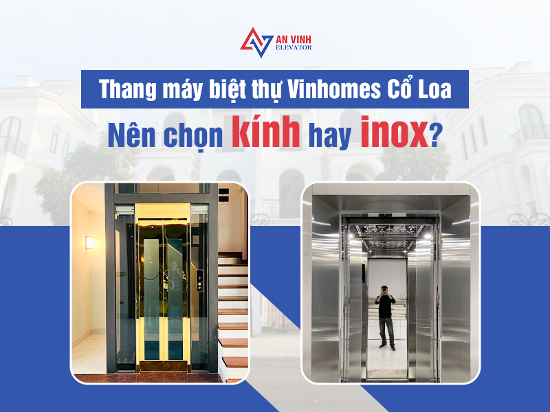 Thang máy biệt thự Vinhomes Cổ Loa - Nên chọn kính hay inox?