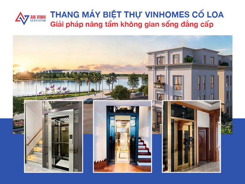 Thang máy biệt thự Vinhomes Cổ Loa