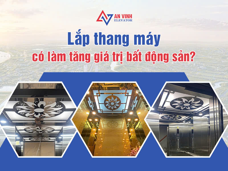 Lắp thang máy có làm tăng giá trị bất động sản không?