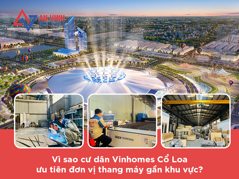 Vì sao cư dân Vinhomes Cổ Loa ưu tiên đơn vị thang máy gần khu vực?