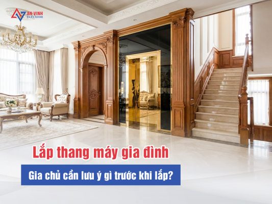 Lắp thang máy gia đình - Những điều cần biết trước khi quyết định