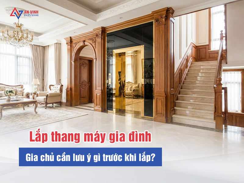 Lắp thang máy gia đình - Những điều cần biết trước khi quyết định