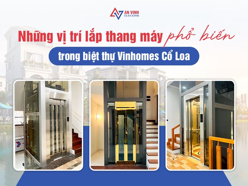 Những vị trí lắp thang máy phổ biến trong biệt thự Vinhomes Cổ Loa