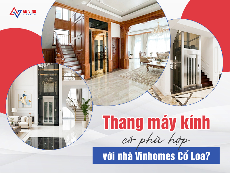 Thang máy kính có phù hợp với phong cách kiến trúc tại Vinhomes Cổ Loa?