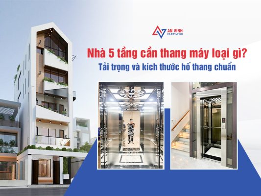 Nhà 5 tầng cần thang máy loại gì? Tải trọng và kích thước hố thang chuẩn