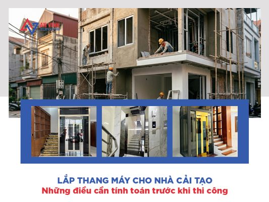 Lắp thang máy cho nhà cải tạo - Những điều cần tính toán trước khi thi công